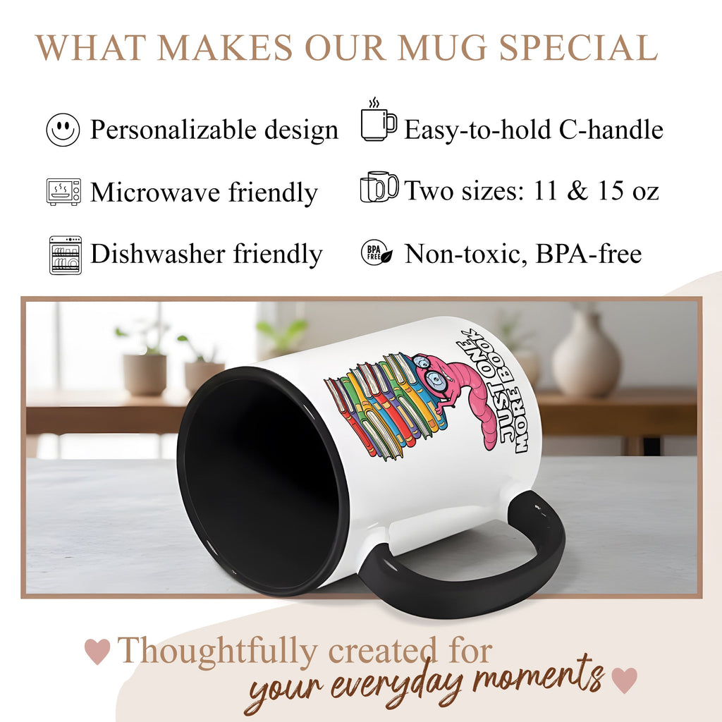 Just One More Book Mug – Cute Bookworm Coffee Cup – Funny Reader Gift – Book Lover Ringer Mug 11oz 15oz |Mug 141